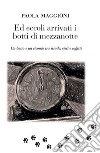 Ed eccoli arrivati i botti di mezzanotte. Un botto e un ricordo tra strade, cieli e soffitti libro di Maggioni Paola