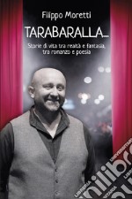 Tarabaralla... Storie di vita tra realtà e fantasia tra romanzo e poesia libro