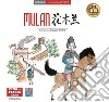 Mulan. Testo cinese a fronte. Ediz. bilingue libro di Hu Lanbo