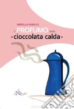 Il profumo della cioccolata calda