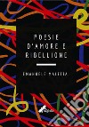 Poesie d'amore e ribellione libro