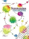 Serotonina collettiva libro di Ammendola Marco