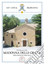 Il Santuario della Madonna delle Grazie di Magliano in Toscana libro