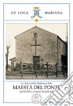 La chiesa della Madonna della Maestà del Ponte di Montepulciano Stazione libro