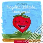 Fragolina Adelaide... Buongiorno! Ediz. a colori libro