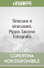 Siracusa e siracusani. Pippo Iacono fotografo libro
