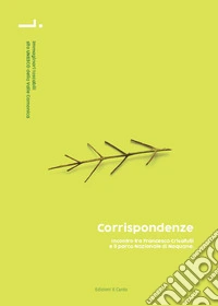 Corrispondenze. Incontro tra Francesca Crisafulli e il parco Nazionale di Naquane libro