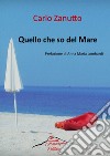 Quello che so del mare libro di Zanutto Carlo