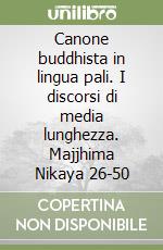 Canone buddhista in lingua pali. I discorsi di media lunghezza. Majjhima Nikaya 26-50 libro