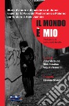 Il mondo è mio. Storie d'amore e di resistenza di donne leader da 12 Paesi del Mediterraneo a Palermo per fondare la Rete Jasmine. Con DVD video libro di Matteucci V. (cur.) Sciortino G. (cur.) Nannerini A. (cur.)