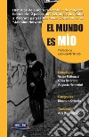 El mundo es mio. Historias de amor y resistencia de mujeres líderes de 12 países mediterráneos invitadas a Palermo para la Asamblea Constitutiva de 'Jasmine Network'. Con DVD video libro di Matteucci V. (cur.) Sciortino G. (cur.) Nannerini A. (cur.)