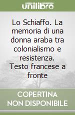 Lo Schiaffo. La memoria di una donna araba tra colonialismo e resistenza. Testo francese a fronte