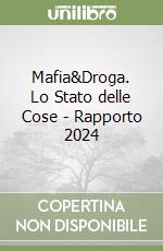 Mafia&Droga. Lo Stato delle Cose - Rapporto 2024 libro