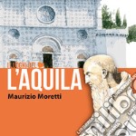 L'Aquila. I luoghi del cuore. Ediz. italiana e inglese libro