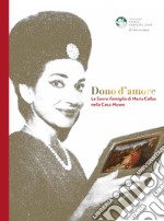 Dono d'amore. La Sacra Famiglia di Maria Callas nella Casa Museo libro