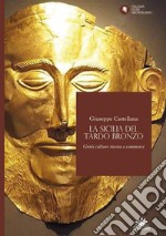 La Sicilia del Tardo Bronzo. Genti culture risorse e commerci