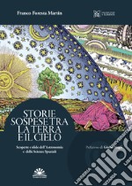 Storie Sospese tra la terra e il cielo. Scoperte e sfide dell'astronomia e delle scienze spaziali libro