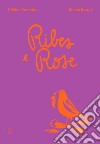 Ribes e rose. Ediz. a colori libro