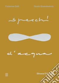 Specchi d'acqua. Ediz. illustrata