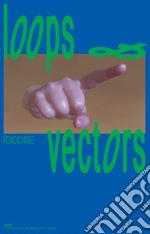 Iocose. Loops & vectors. Ediz. italiana e inglese