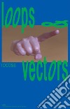 Iocose. Loops & vectors. Ediz. italiana e inglese libro