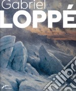 Gabriel Loppé artista alpinista e viaggiatore. Ediz. italiana e francese libro