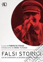 Falsi storici. Chi ha scatenato la seconda guerra mondiale? libro