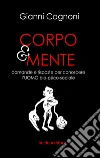 Corpo&mente. Domande e risposte per conoscere l'Ubio-psico-sociale libro