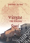 Vicenza. Città bellissima. Quasi libro