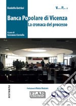 Banca Popolare di Vicenza. La cronaca del processo. Con QR Code