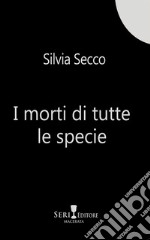 I morti di tutte le specie libro