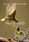 Ale a volà. Raccolta di poesie dialettali libro