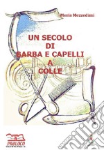 Un secolo di barba e capelli a Colle libro