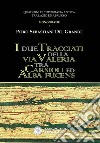 I due tracciati della via Valeria tra Carsioli ed Alba Fucens. Quaderni di topografia antica tra Lazio ed Abruzzo libro