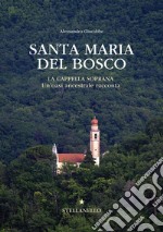 Santa Maria del Bosco. La cappella soprana. Un'oasi ancestrale racconta libro