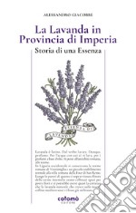 La lavanda in Provincia di Imperia. Storia di una essenza libro