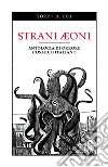 Strani Aeoni. Antologia di orrore cosmico italiano (2022). Vol. 1 libro