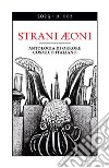 Strani Aeoni. Antologia di orrore cosmico italiano (2022). Vol. 2 libro