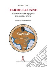 Terre lucane. Il cammino di un popolo tra storia e storie