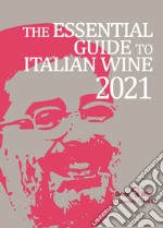 The essential guide to Italian wine 2021 libro