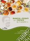 Bianchi e rosati per l'estate. Parola d'ordine: freschezza e bevibilità, con qualche bella eccezione libro