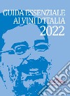 Guida essenziale ai vini d'Italia 2022 libro