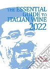 The essential guide to Italian wine 2022 libro