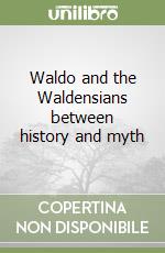 Waldo and the Waldensians between history and myth libro