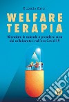 Welfare terapia. Rilanciare le aziende e prendersi cura dei collaboratori nell'era Covid-19 libro di Zanon Riccardo