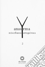 Anasyrma. Miscellanea artequivoca. Vol. 2 libro