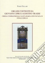 Organi costruiti da Giovanni Cipri e Agostino Traeri. Chiesa confraternale Santa Maria Annunciata in Finale Emilia libro