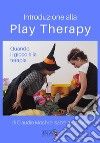 Introduzione alla Play Therapy. Quando il gioco è la terapia libro