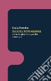 Mamma non mamma. Storia dell'affido di due gemellini a una single libro