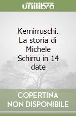 Kemirruschi. La storia di Michele Schirru in 14 date libro